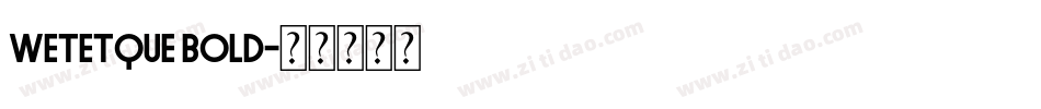 Wetetque Bold字体转换